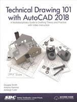 Ashleigh Fuller, Antonio Ramirez, Douglas Smith - Technical Drawing 101 with AutoCAD 2018, Häftad