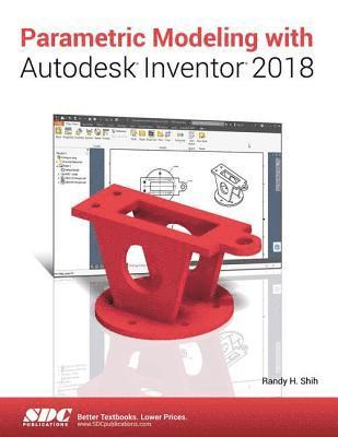 Randy Shih - Parametric Modeling with Autodesk Inventor 2018, Häftad