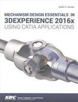 bokomslag Mechanism Design Essentials in 3DEXPERIENCE 2016x Using CATIA Applications