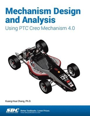 Mechanism Design and Analysis Using PTC Creo Mechanism 4.0 1