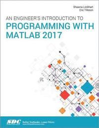 bokomslag An Engineer's Introduction to Programming with MATLAB 2017