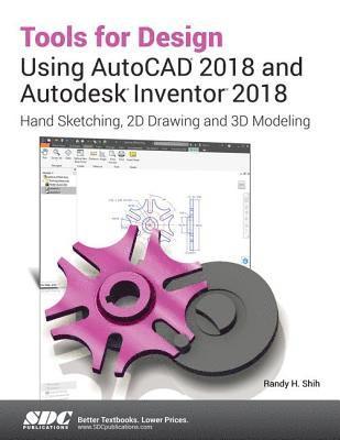 Randy Shih - Tools for Design Using AutoCAD 2018 and Autodesk Inventor 2018, Häftad