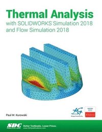 bokomslag Thermal Analysis with SOLIDWORKS Simulation 2018 and Flow Simulation 2018