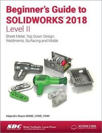 bokomslag Beginner's Guide to SOLIDWORKS 2018 - Level II