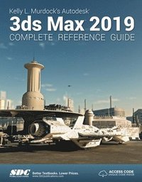 bokomslag Kelly L. Murdock's Autodesk 3ds Max 2019 Complete Reference Guide
