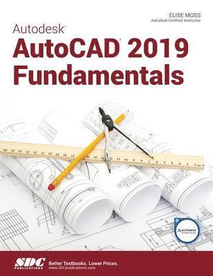 Elise Moss - Autodesk AutoCAD 2019 Fundamentals, Häftad