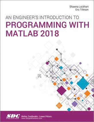 Shawna Lockhart, Eric Tilleson - Engineer's Introduction to Programming with MATLAB 2018, Häftad