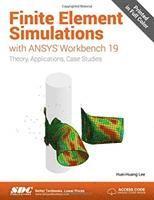 Huei-Huang Lee - Finite Element Simulations with ANSYS Workbench 19, Häftad