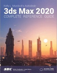 bokomslag Kelly L. Murdock's Autodesk 3ds Max 2020 Complete Reference Guide