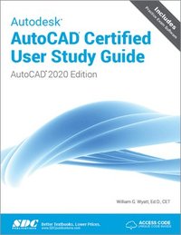 bokomslag Autodesk AutoCAD Certified User Study Guide (AutoCAD 2020 Edition)