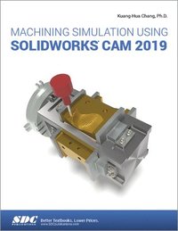 bokomslag Machining Simulation Using SOLIDWORKS CAM 2019