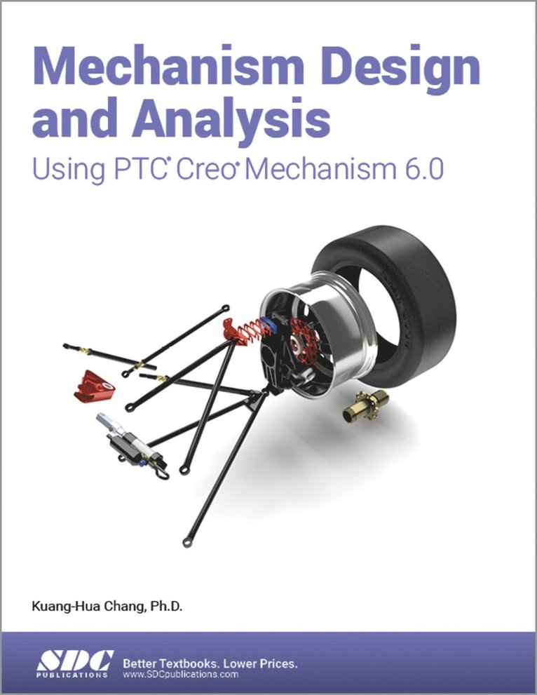 Kuang-Hua Chang - Mechanism Design and Analysis Using PTC Creo Mechanism 6.0, Häftad