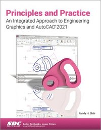 bokomslag Principles and Practice An Integrated Approach to Engineering Graphics and AutoCAD 2021