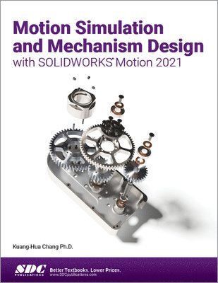 Motion Simulation and Mechanism Design with SOLIDWORKS Motion 2021 1