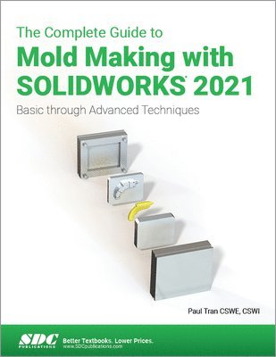 Paul Tran - The Complete Guide to Mold Making with SOLIDWORKS 2021, Häftad