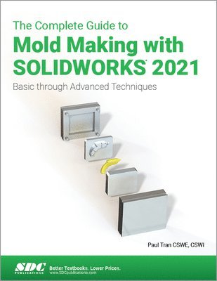 The Complete Guide to Mold Making with SOLIDWORKS 2021 1