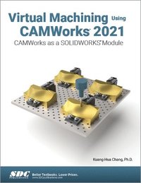 bokomslag Virtual Machining Using CAMWorks 2021