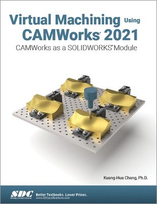 bokomslag Virtual Machining Using CAMWorks 2021
