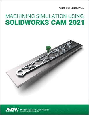 bokomslag Machining Simulation Using SOLIDWORKS CAM 2021