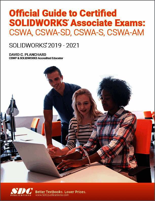 Official Guide to Certified SOLIDWORKS Associate Exams: CSWA, CSWA-SD, CSWSA-S, CSWA-AM