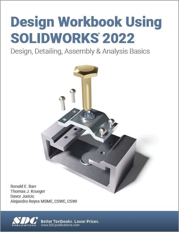 Ronald E. Barr, Davor Juricic, Thomas J. Krueger, Alejandro Reyes - Design Workbook Using SOLIDWORKS 2022, Häftad