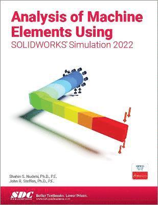 Analysis of Machine Elements Using SOLIDWORKS Simulation 2022 1