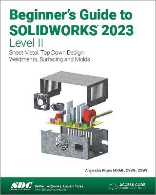 Alejandro Reyes - Beginner's Guide to SOLIDWORKS 2023 - Level II, Häftad