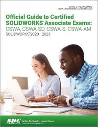 bokomslag Official Guide to Certified SOLIDWORKS Associate Exams: CSWA, CSWA-SD, CSWA-S, CSWA-AM