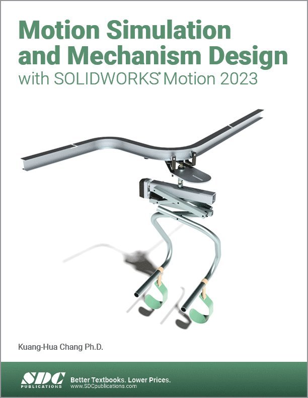 Kuang-Hua Chang - Motion Simulation and Mechanism Design with SOLIDWORKS Motion 2023, Häftad
