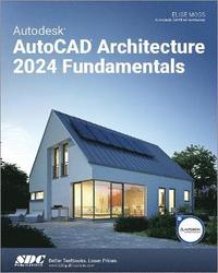 bokomslag Autodesk AutoCAD Architecture 2024 Fundamentals