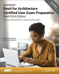 bokomslag Autodesk Revit for Architecture Certified User Exam Preparation (Revit 2024 Edition)
