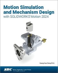 bokomslag Motion Simulation and Mechanism Design with SOLIDWORKS Motion 2024