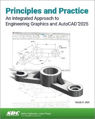 Principles and Practice An Integrated Approach to Engineering Graphics and AutoCAD 2025 1