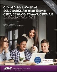 bokomslag Official Guide to Certified SOLIDWORKS Associate Exams: CSWA, CSWA-SD, CSWA-S, CSWA-AM (SOLIDWORKS 2022 - 2025)