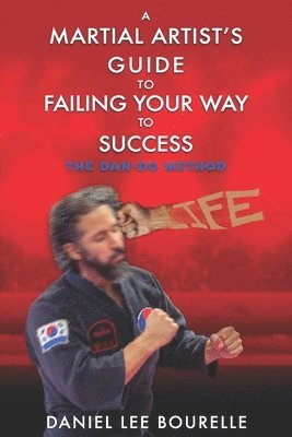 Daniel Lee Bourelle - Martial Artist's Guide to Failing Your Way to Success, Häftad