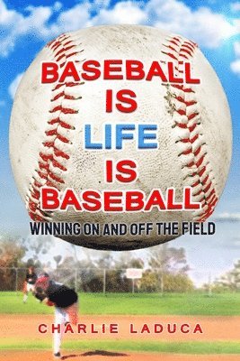 Baseball Is Life Is Baseball 1