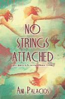 Ani Palacios - No Strings Attached: Your Journey To Unconditional Loving, Häftad