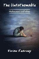 The Unfathomable: Holocaust and After 1