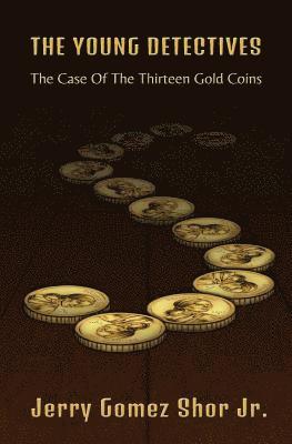 bokomslag The Young Detectives: The Case of the Thirteen Gold Coins