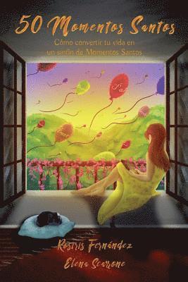 Elena Scarrone, Rosiris Fernandez - 50 Momentos Santos: Cómo convertir tu vida en un sinfín de Momentos Santos, Häftad