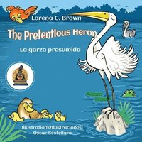 bokomslag The Pretentious Heron / La Garza Presumida