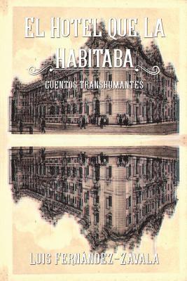 bokomslag El hotel que la habitaba: Cuentos transhumantes