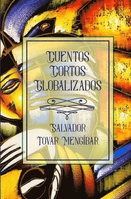 Salvador Tovar Mengibar - Cuentos Cortos Globalizados, Häftad