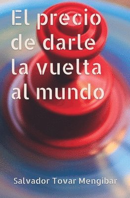 Salvador Tovar Mengíbar - El precio de darle la vuelta al mundo, Häftad