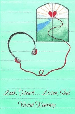 bokomslag Look, Heart... Listen, Soul