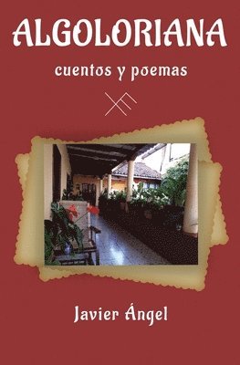 Javier Ángel - Algoloriana - Cuentos y poemas, Häftad