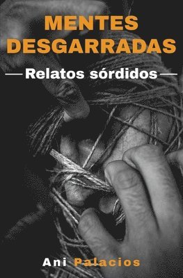 Ani Palacios - Mentes desgarradas - Relatos sórdidos, Häftad