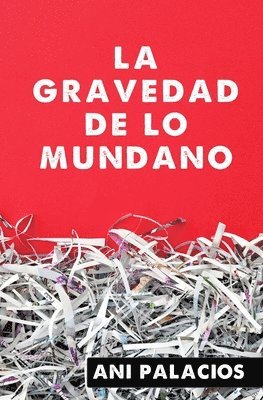 Ani Palacios - gravedad de lo mundano, Häftad