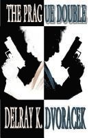 Delray K. Dvoracek - The Prague Double, Häftad. Tillgänglighet: Lägg i varukorg