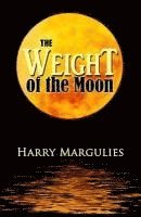 Harry Margulies - Weight of the Moon, Häftad